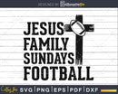 Jesus Family Sundays Football Christian & Lover svg png dxf