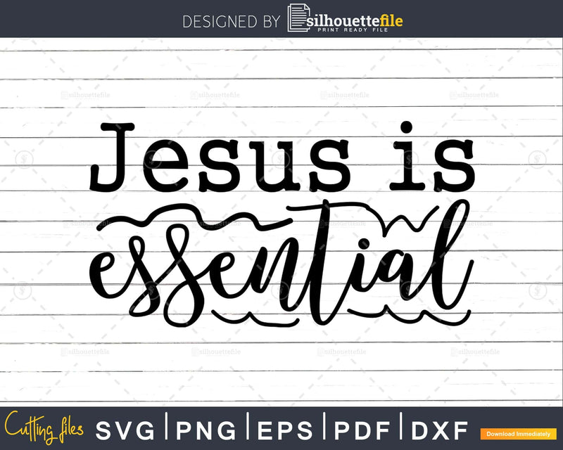 Jesus Is Essential svg cricut t shirt design instant