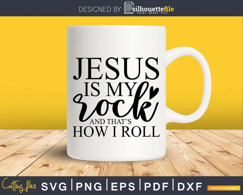 Jesus Is My Rock and That’s How I Roll svg png cricut