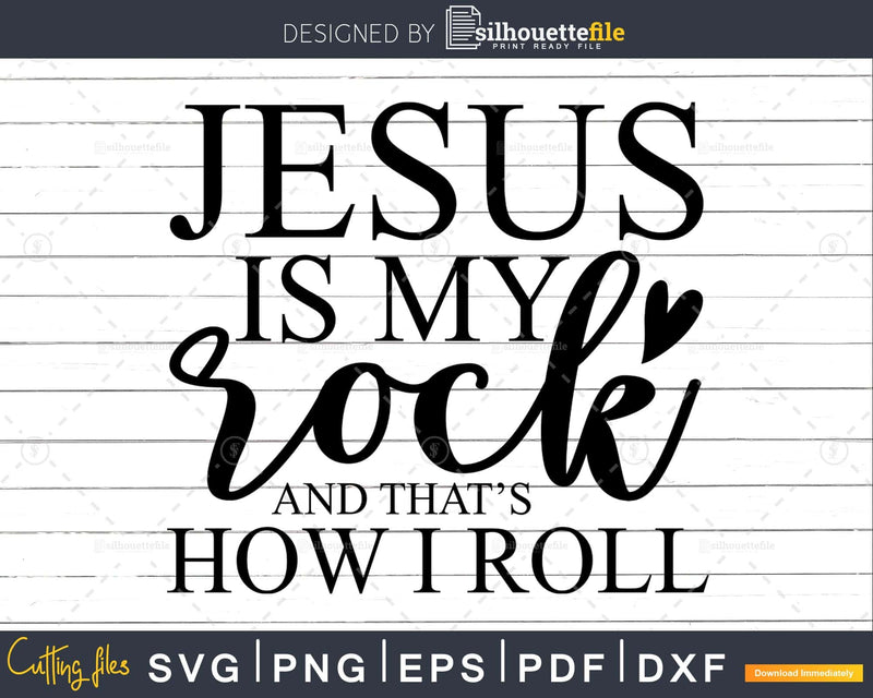 Jesus Is My Rock and That’s How I Roll svg png cricut