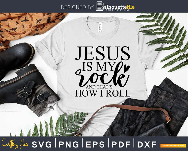 Jesus Is My Rock and That’s How I Roll svg png cricut