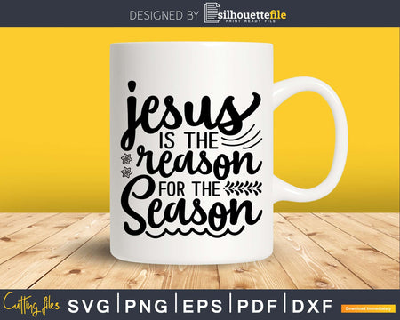 Jesus is the Reason for Season svg Christmas Svg Designs