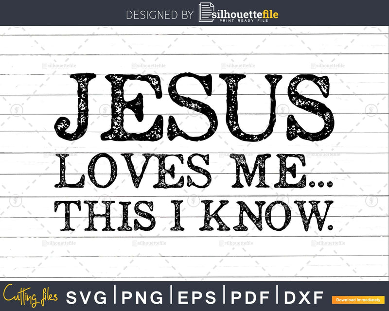 Jesus Loves Me This I Know svg png dxf cricut print-able