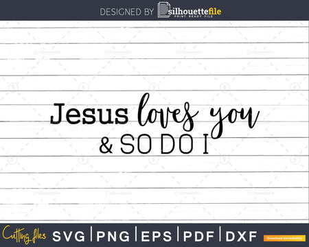 Jesus Loves You and So Do I svg png cricut cutting digital