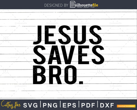 Jesus Saves Bro svg Christian Religious png cricut cutting