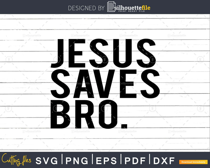 Jesus Saves Bro svg Christian Religious png cricut cutting