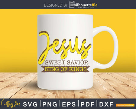 Jesus Sweet Savior King of Kings Christian Faith svg png
