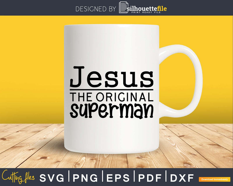 Jesus The Original Superman svg cricut digital cutting files