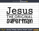 Jesus The Original Superman svg cricut digital cutting files