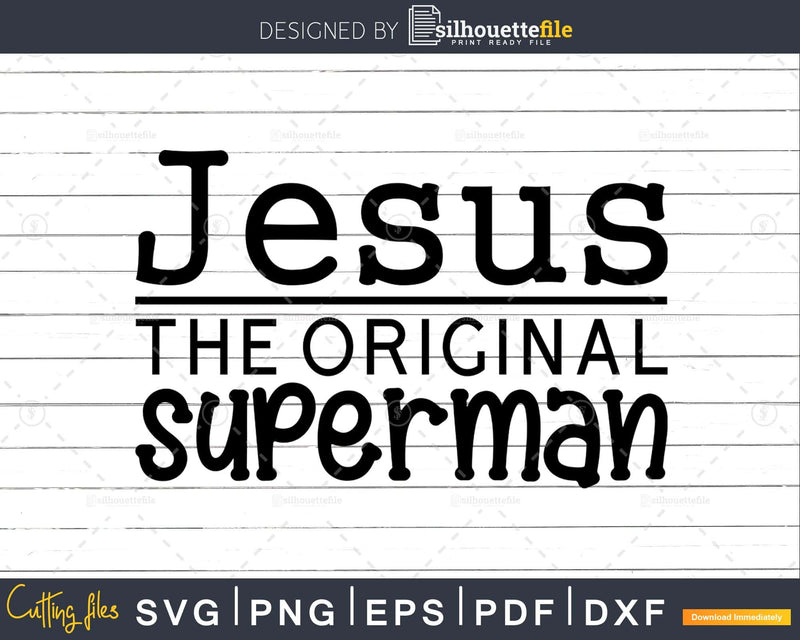 Jesus The Original Superman svg cricut digital cutting files