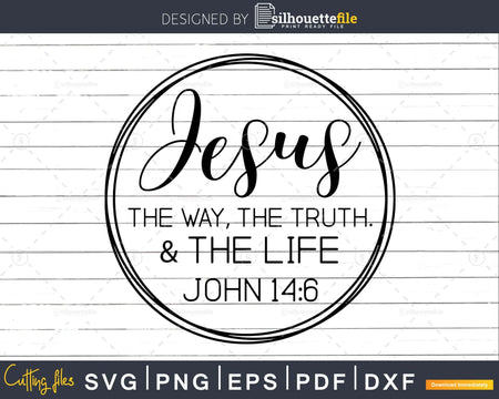 Jesus The Way Truth & Life John 14:6 Christian svg design