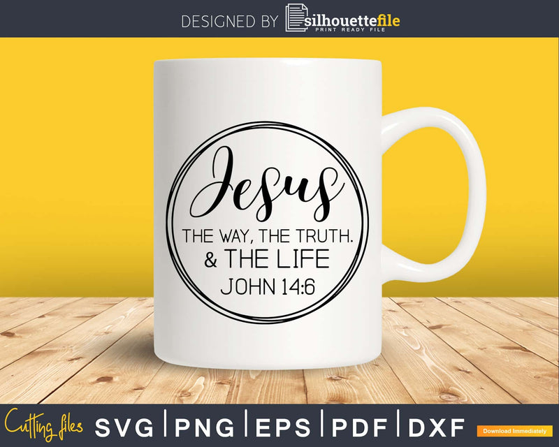 Jesus The Way Truth & Life John 14:6 Christian svg design