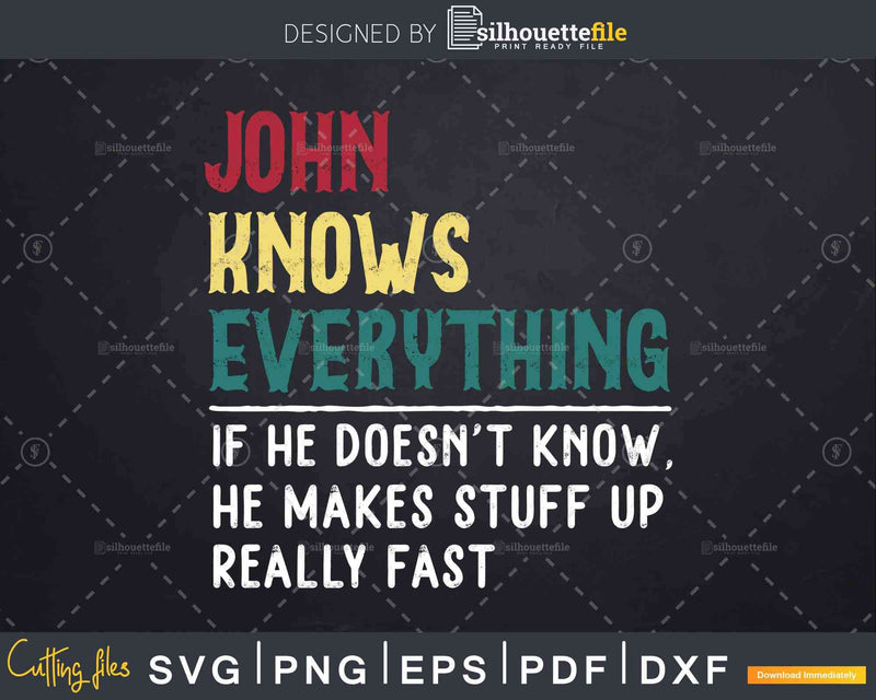 John Knows Everything Funny Fathers Day Svg Dxf Eps Cricut