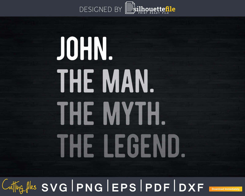John The Man Myth Legend Svg Design Cricut Printable File