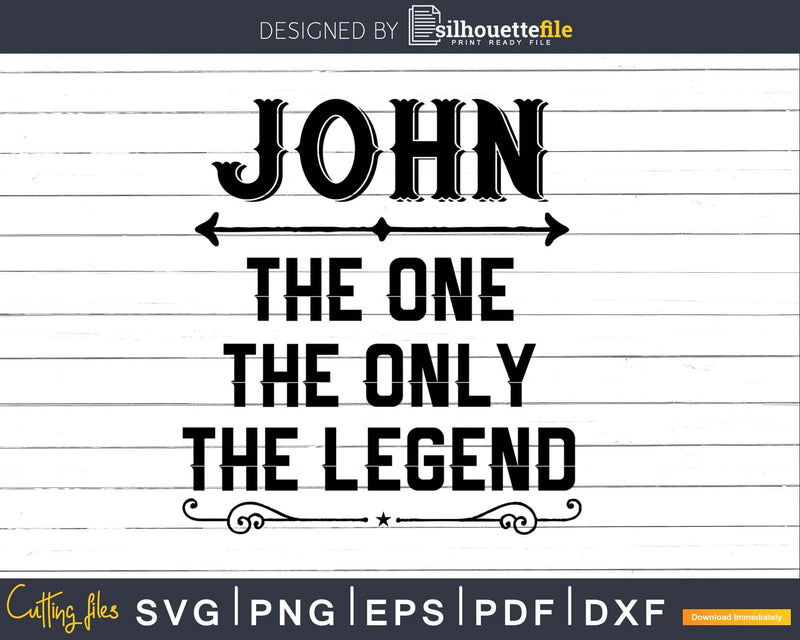 John The One Only Legend Fathers Day Svg Design Cut Files