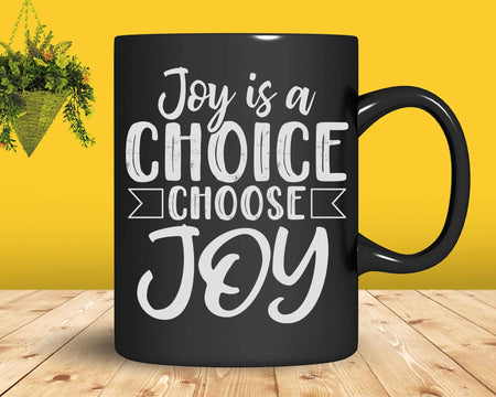 Joy Is A Choice Choose Positive Christian Message Svg Png