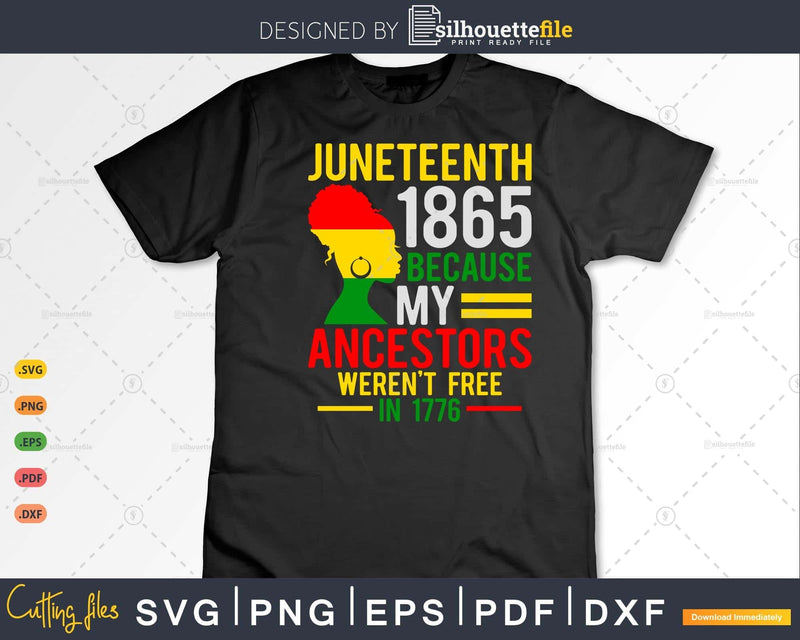 July 4th Juneteenth 1865 Because My Ancestors Png Svg
