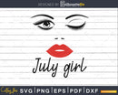July girl birthday svg winked eye lips for Cricut Silhouette
