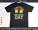 Juneteenth Is My Independence Day Black History Png Svg Cut