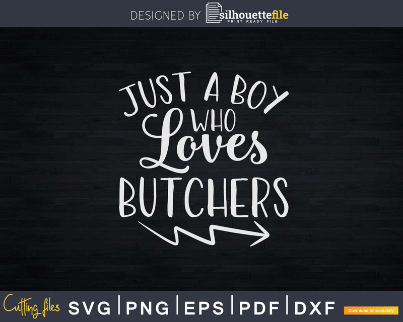 Just a Boy Who Loves Butchers Svg T-shirt Design