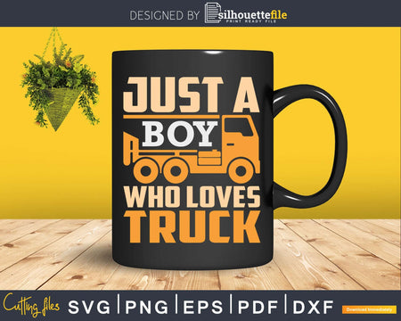 Just A Boy Who Loves Trucks Truck Driver Quote Svg Cricut