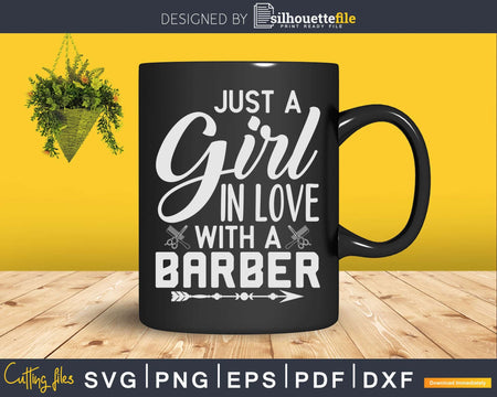 Just A Girl In Love With Barber Shirt Svg Png Cricut Files