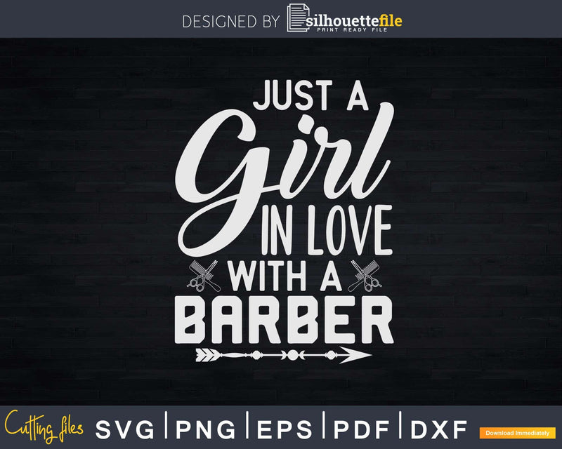 Just A Girl In Love With Barber Shirt Svg Png Cricut Files