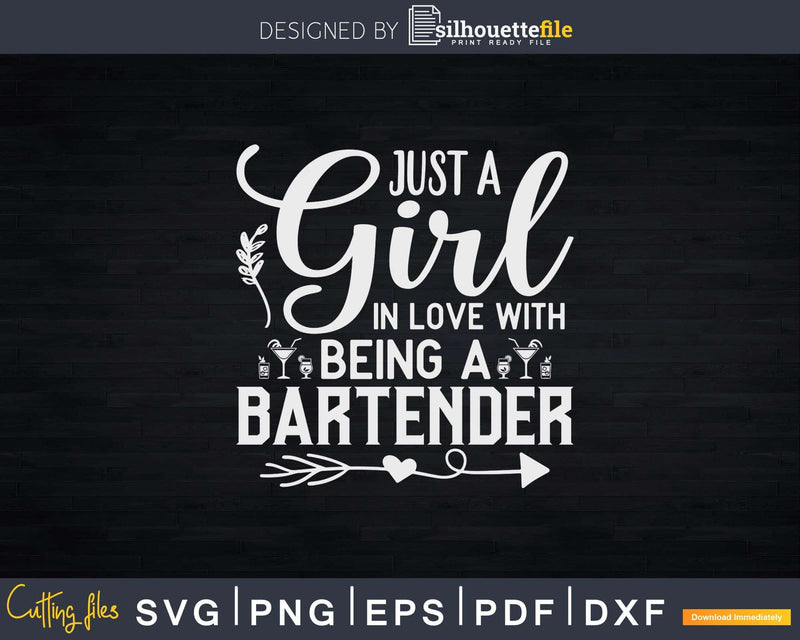 Just A Girl In Love With Being Bartender Svg Png Dxf Design