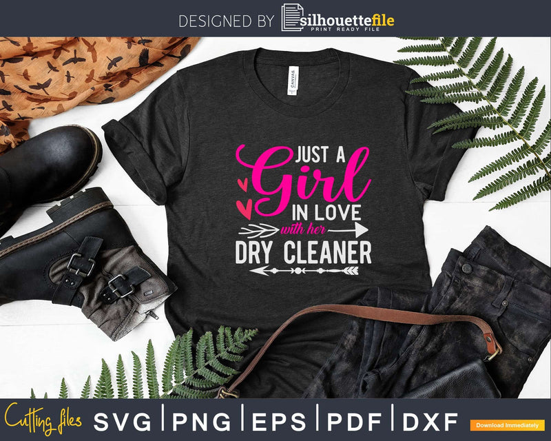 Just A Girl In Love With Her Dry cleaner Shirt Svg Files