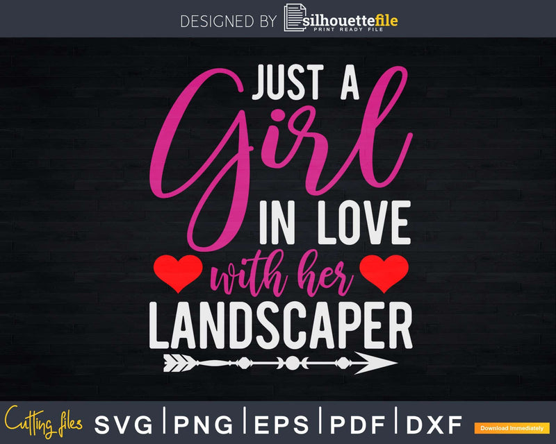 Just A Girl In Love With Her Landscaper Svg Dxf Cut Files