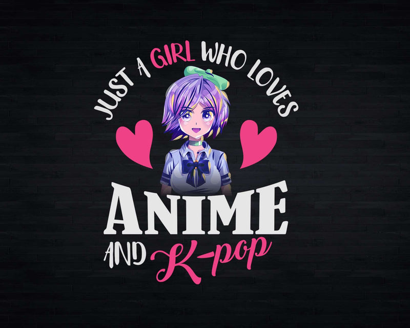 Just a Girl Who Loves Anime and K-Pop Png Svg Digital