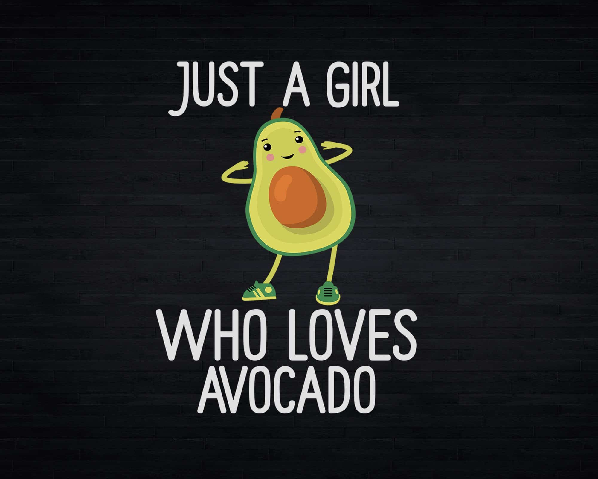 Just a girl who loves Avocado Funny Guacamole Png Svg Cut Files ...