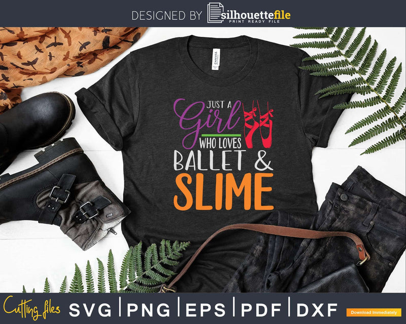Just A Girl Who Loves Ballet And Slime Svg T-shirt Design