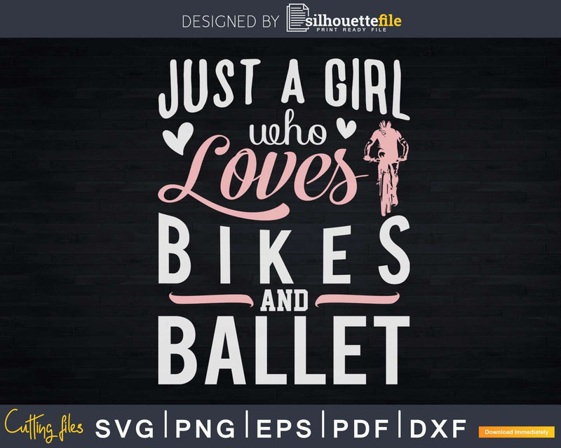 Just A Girl Who Loves Bikes And Ballet Svg Dxf Cricut Cut