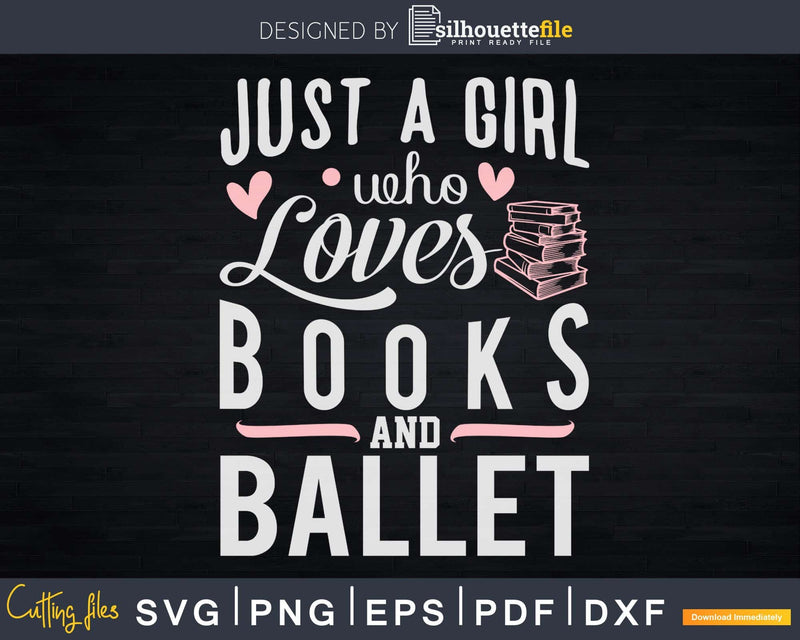 Just A Girl Who Loves Books And Ballet Svg T-shirt Design