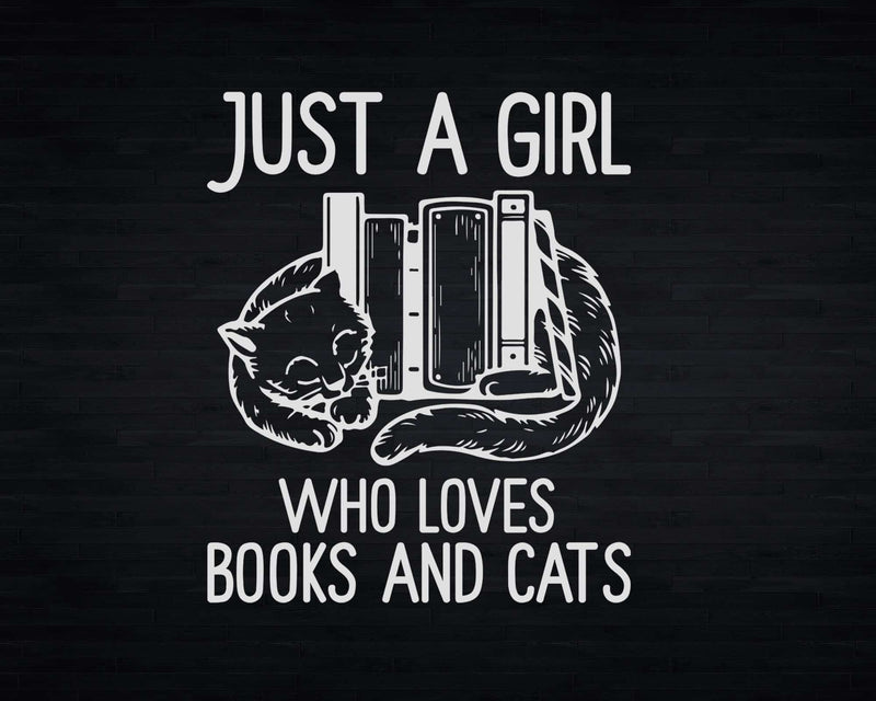 Just a girl who loves Books and Cats Png Svg Digital Cricut