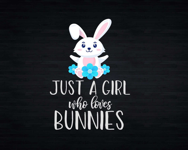 Just A Girl Who Loves Bunnies Svg Png Cricut Cut Files