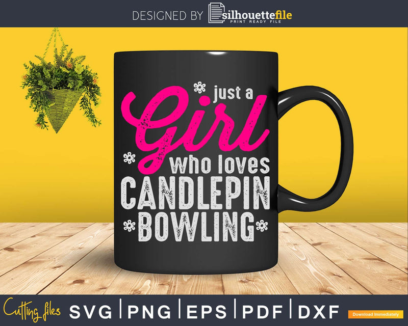 Just A Girl Who Loves Candlepin Bowling Svg Cricut Cut Files