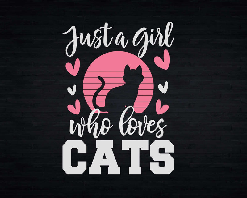 Just A Girl Who Loves Cats Svg Png Cricut Cut Files