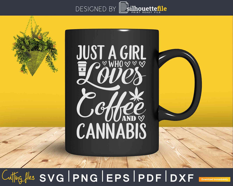 Just A Girl Who Loves Coffee And Cannabis Svg Dxf Printable