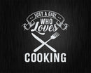 Just A Girl Who Loves Cooking Svg Png Cricut File