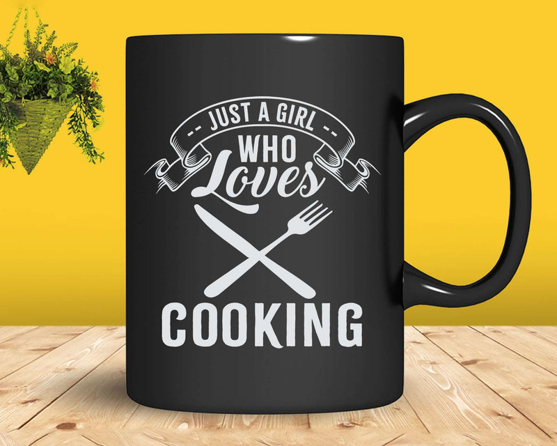 Just A Girl Who Loves Cooking Svg Png Cricut File