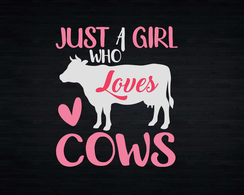 Just a Girl Who Loves Cows Png Svg Digital Cricut Cut Files