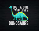 Just A Girl Who Loves Dinosaurs Svg Png Cricut Cut Files