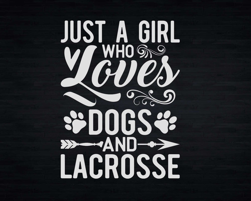 Just A Girl Who Loves Dogs And Lacrosse Gift Dog Lover Svg