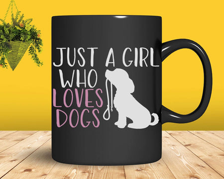 Just a Girl Who Loves Dogs Svg Png Cricut Cut Files