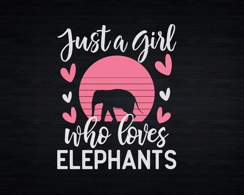 Just A Girl Who Loves Elephants Svg Png Cricut Cut Files
