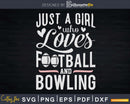 Just A Girl Who Loves Football And Bowling Svg Cricut Cut