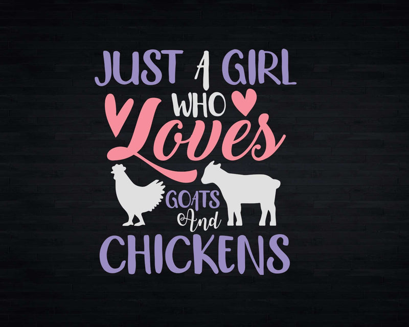 Just A Girl Who Loves Goats And Chickens Png Svg Digital