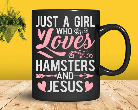 Just A Girl Who Loves Hamsters And Jesus shirt svg designs